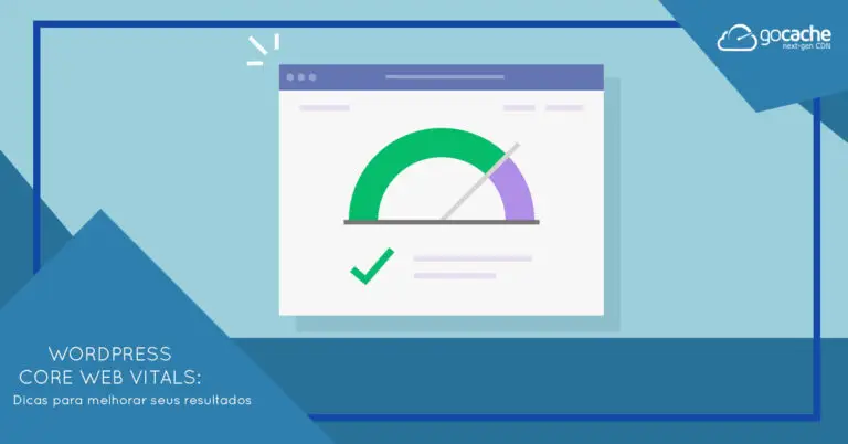 Core Web Vitals no WordPress: O que você precisa saber - GoCache